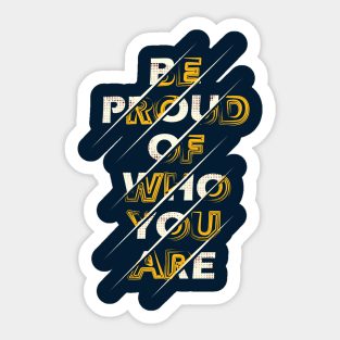 Typography Quote: Be Proud of Who You Are Sticker